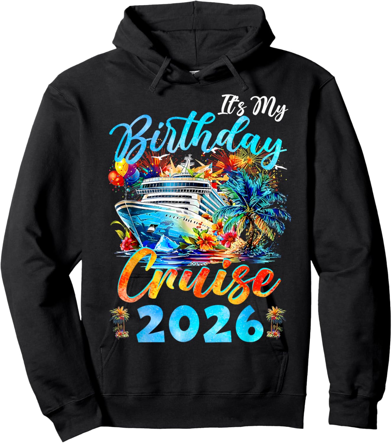 It's My Birthday Cruise 2026 Birthday Vacation Cruising Hoodie - Hoodie | Black