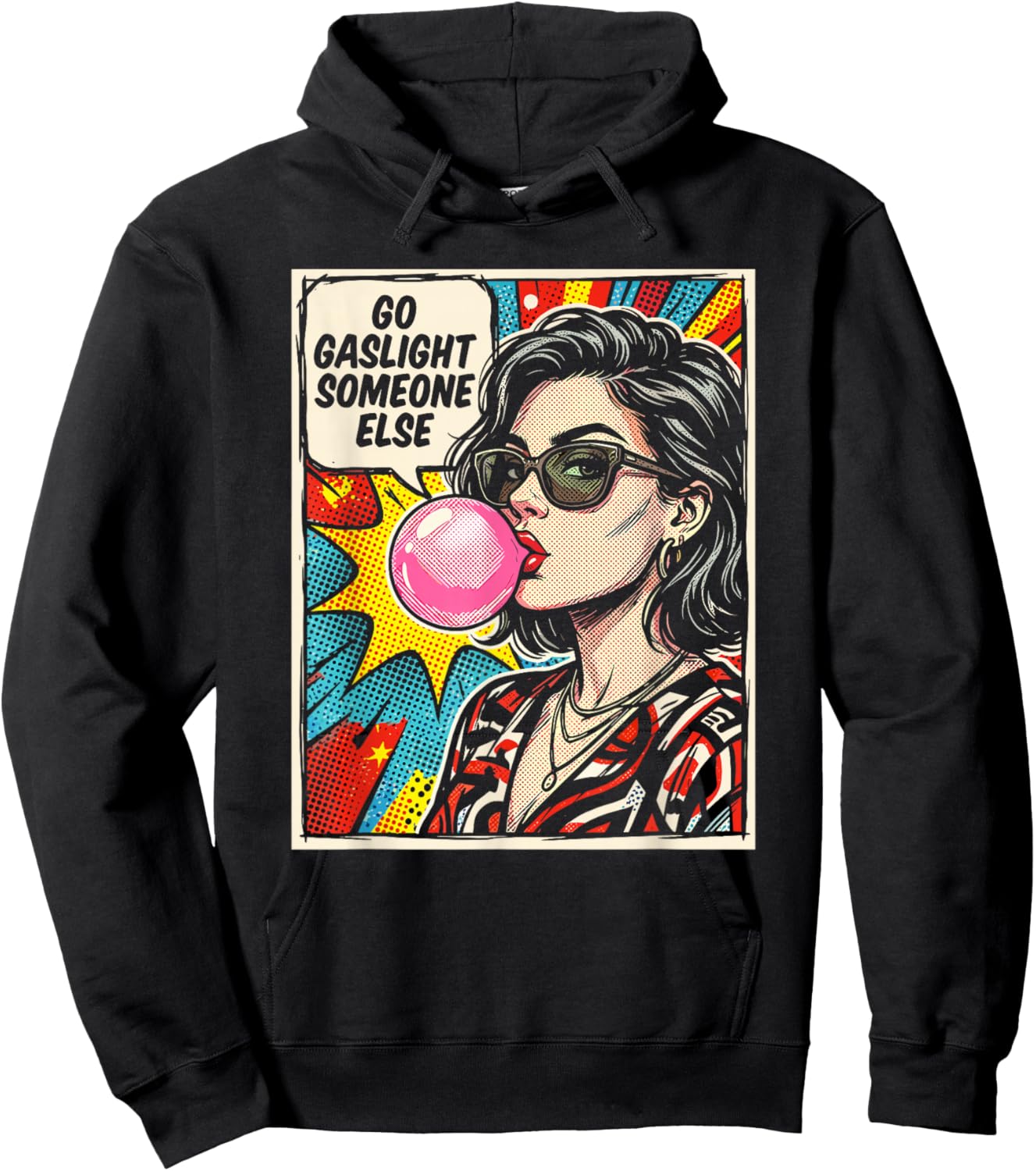 Go Gaslight Someone Else Funny Sarcastic Quote Comic Pop Art Hoodie - Hoodie | Black