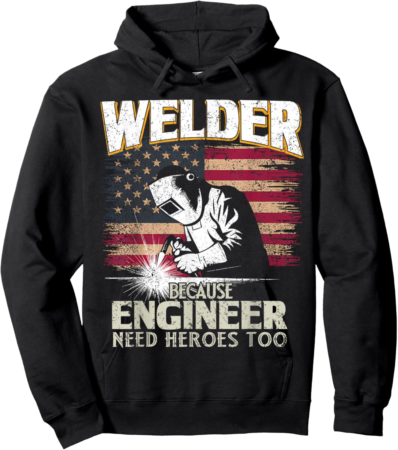 Welder Because Engineer Need Heroes Too US Patriot Welders Hoodie - Hoodie | Black