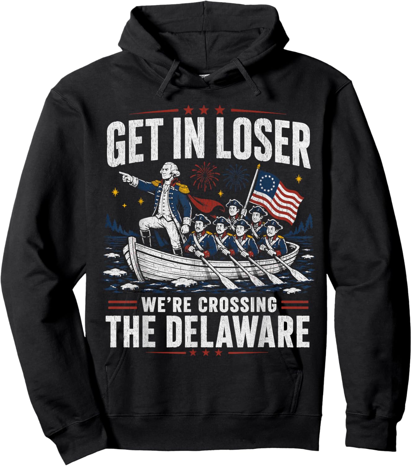 Get in Loser were Crossing The Delaware Patriotic Humor Hoodie - Hoodie | Black