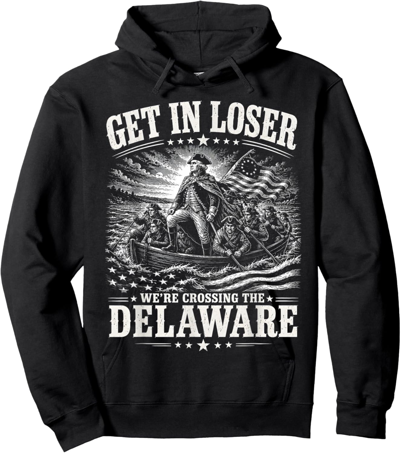 Get in Loser were Crossing Delaware Funny Patriotic 4th July Hoodie - Hoodie | Black
