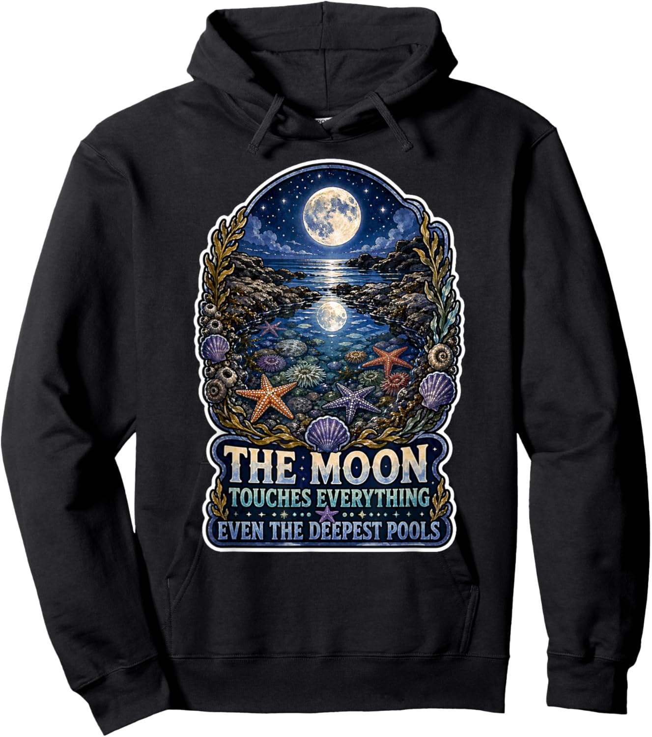 The Moon Touches Everything Deepest Pools Ocean Tide Quote Hoodie - Hoodie | Black