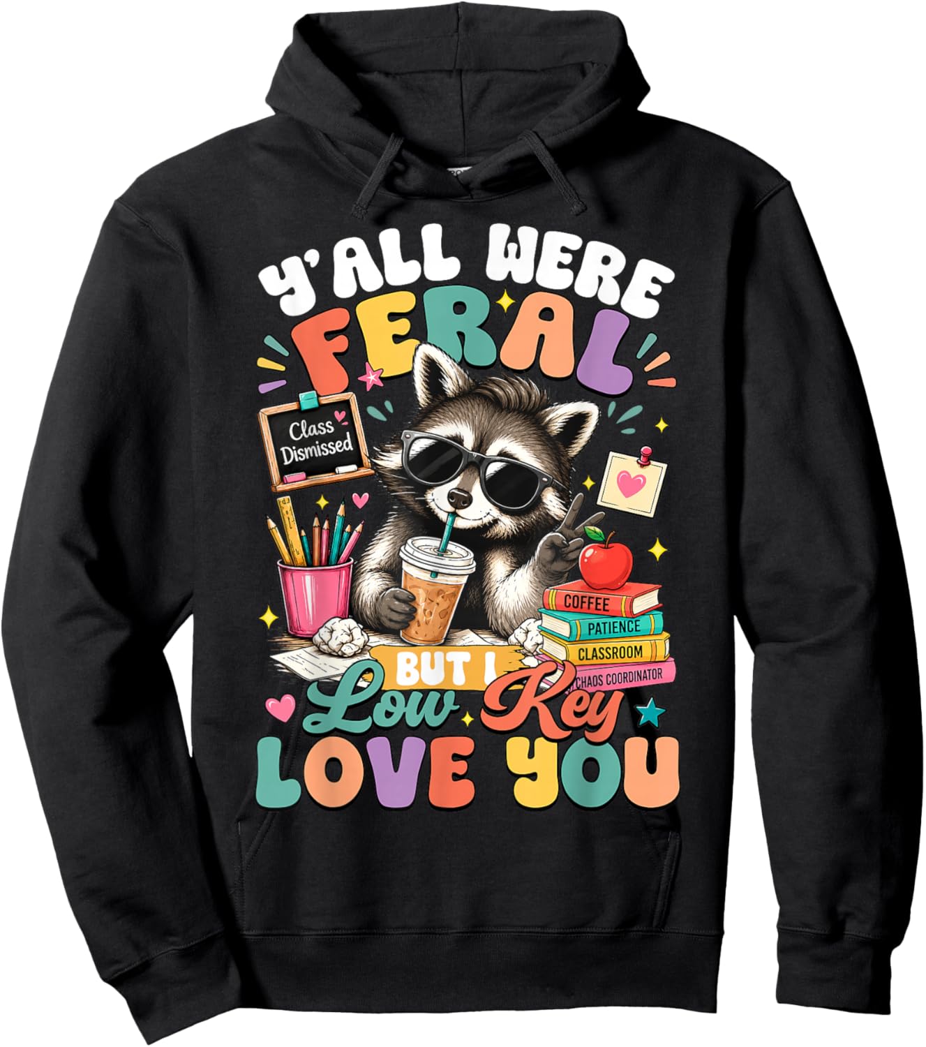Y'all were Feral But I Low Key Love You Raccoon Teacher Hoodie - Hoodie | Black