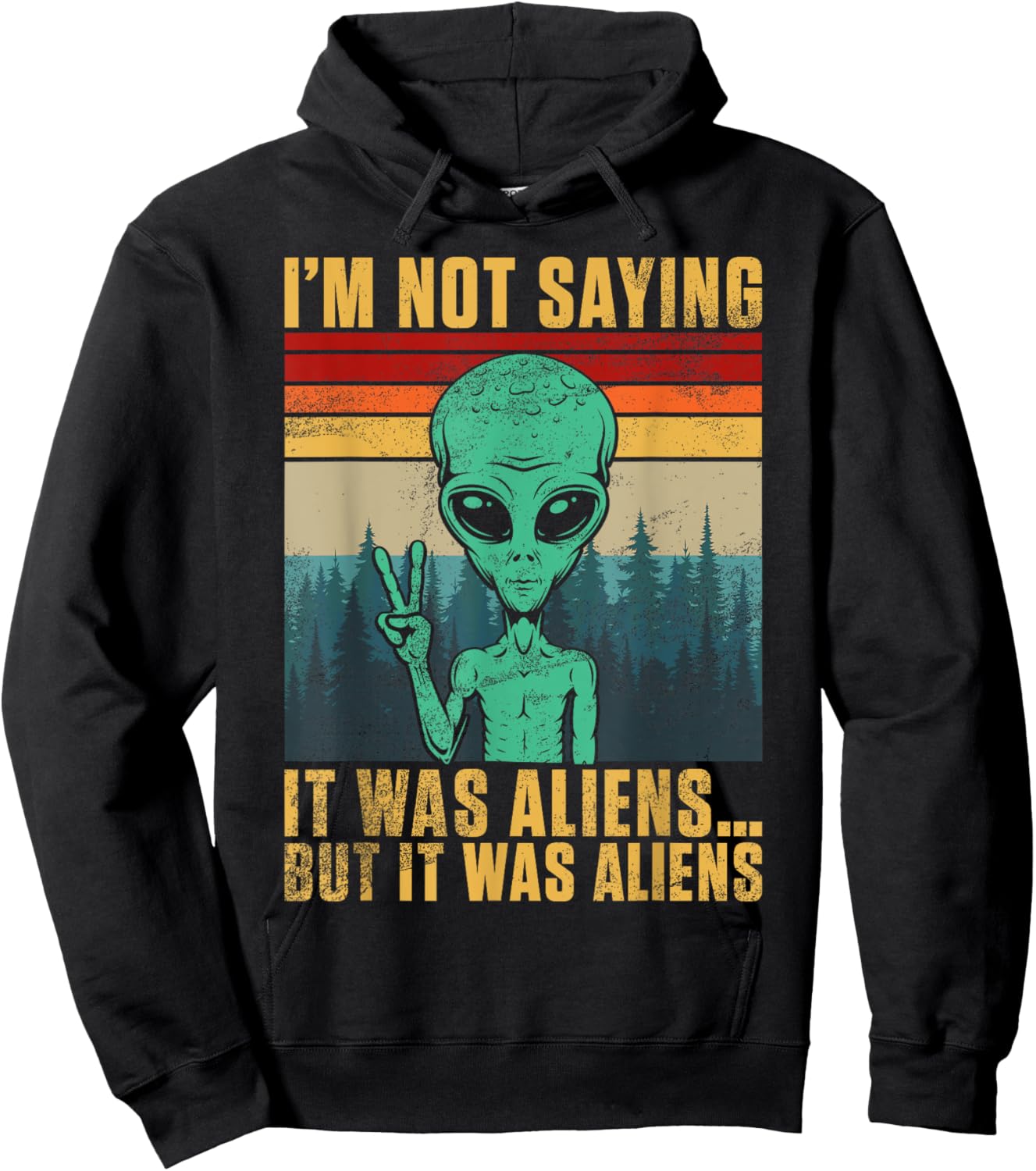 I’m Not Saying It Was Alien But It Was Aliens Hoodie - Hoodie | Black