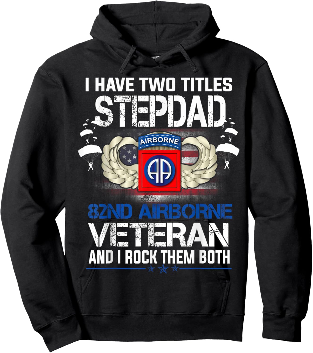 I Have Two Titles Stepdad and 82nd Airborne Veteran Father's Hoodie - Hoodie | Black