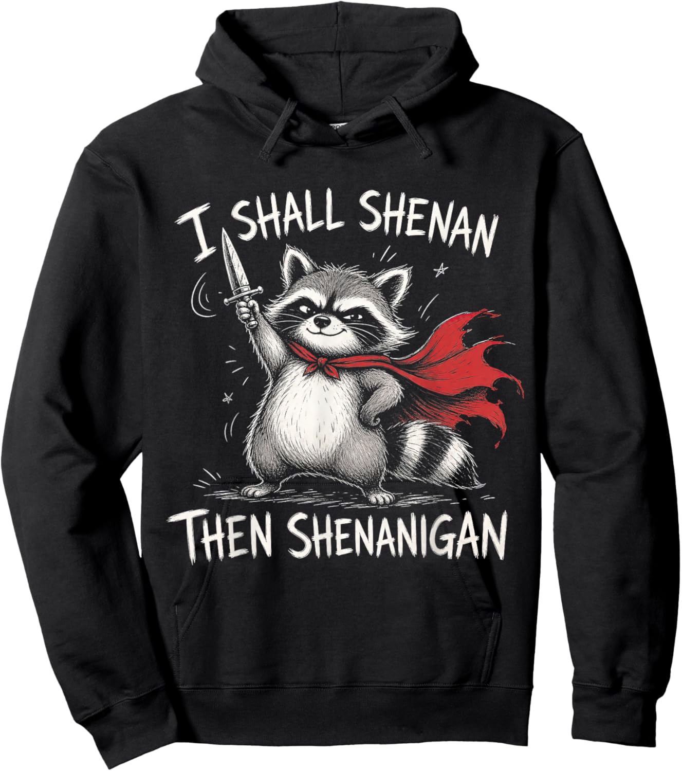 I Shall Shenan Then Shenanigan Funny Raccoon Meme Adult Kid Hoodie - Hoodie | Black