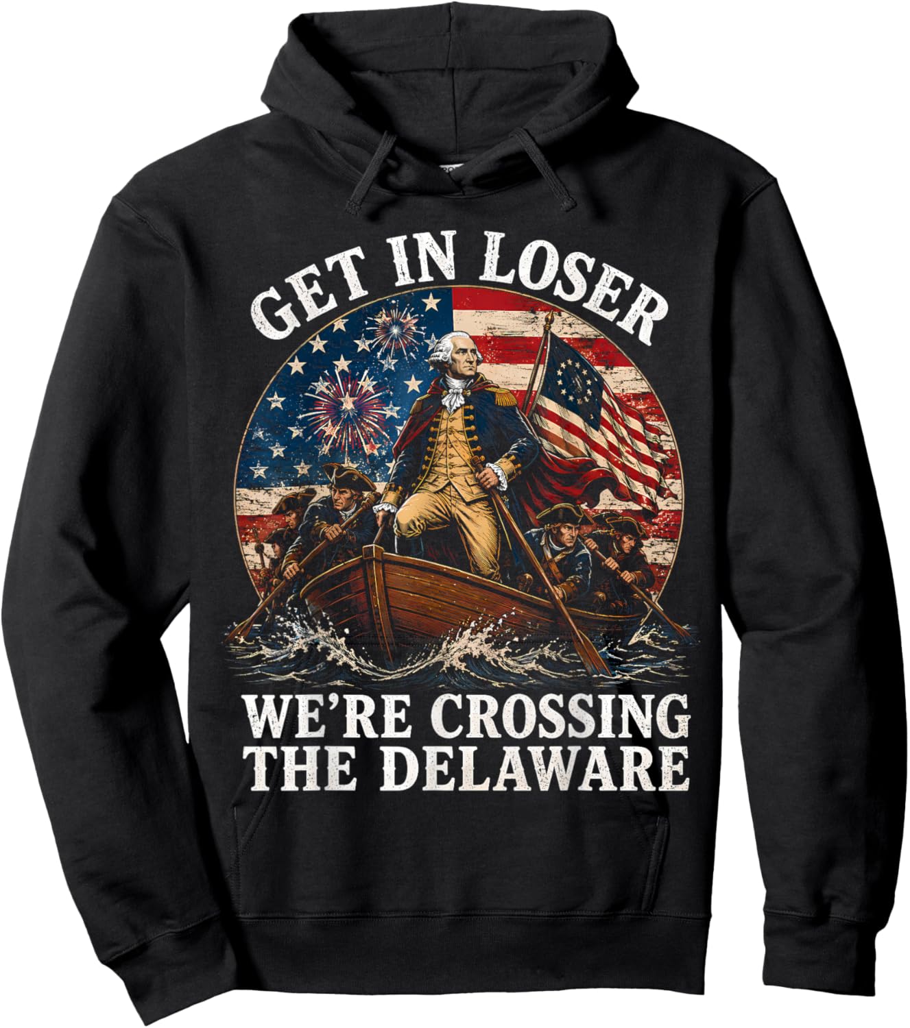 250th 4th of July Get in Loser We’re Crossing the Delaware Hoodie - Hoodie | Black