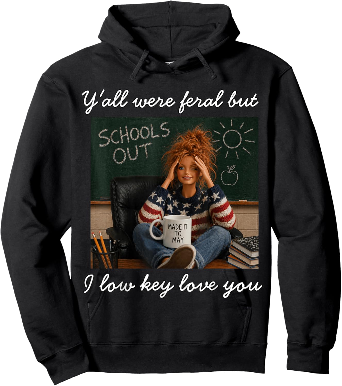 Y'all were Feral But I Low Key Love You Made It to May Teach Hoodie - Hoodie | Black