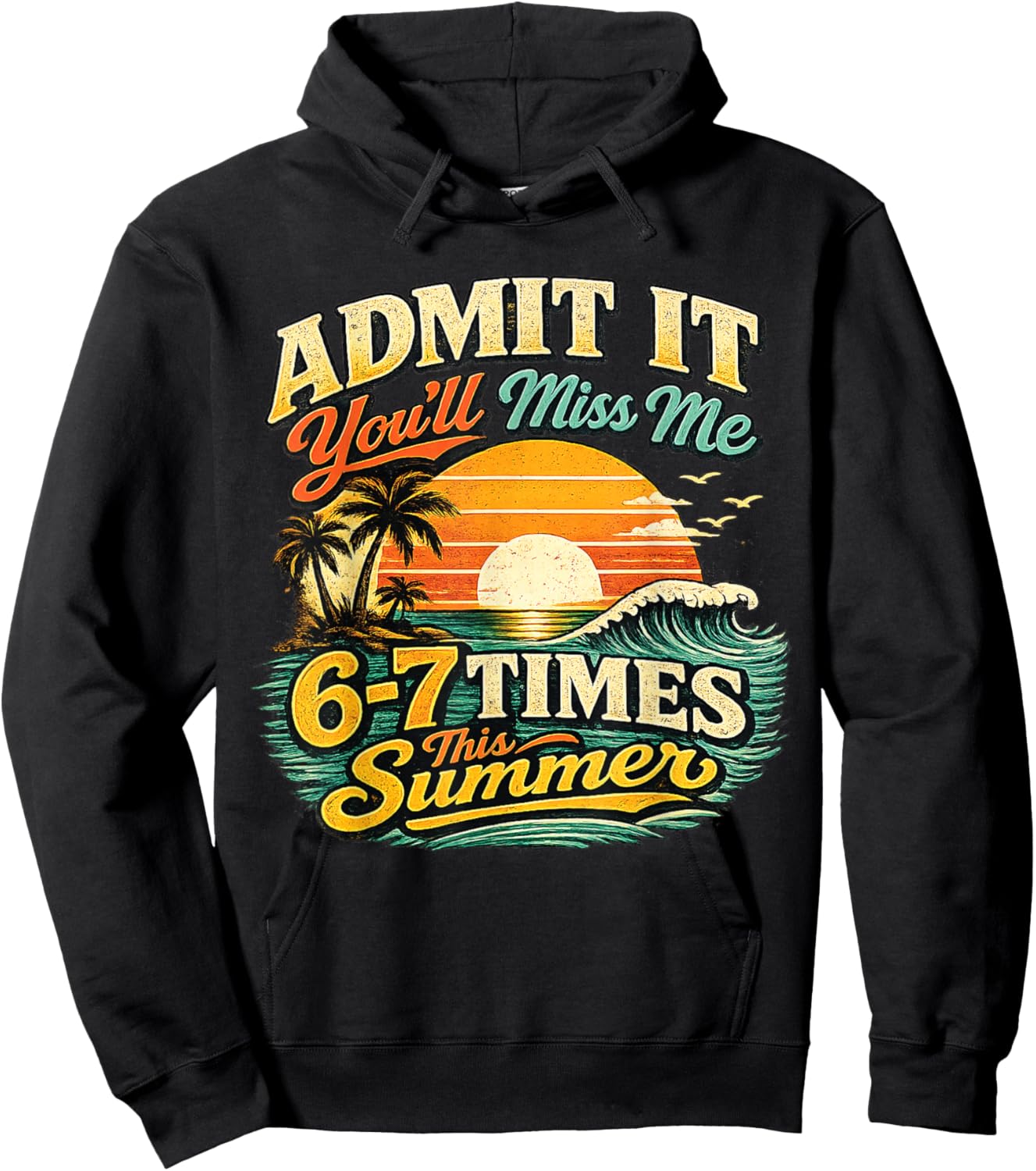 Admit It You'll Miss Me 67 Times This Summer Retro Vintage Hoodie - Hoodie | Black