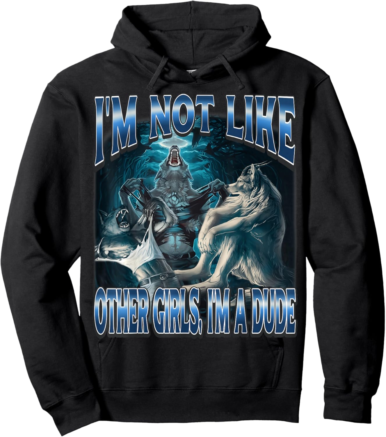 I'm Not Like Other Girls Im A Dude Funny Alpha Wolf Meme Hoodie - Hoodie | Black