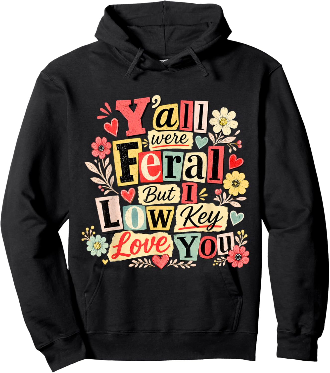 Y'all were Feral But I Low Key Love You Funny Teacher Hoodie - Hoodie | Black