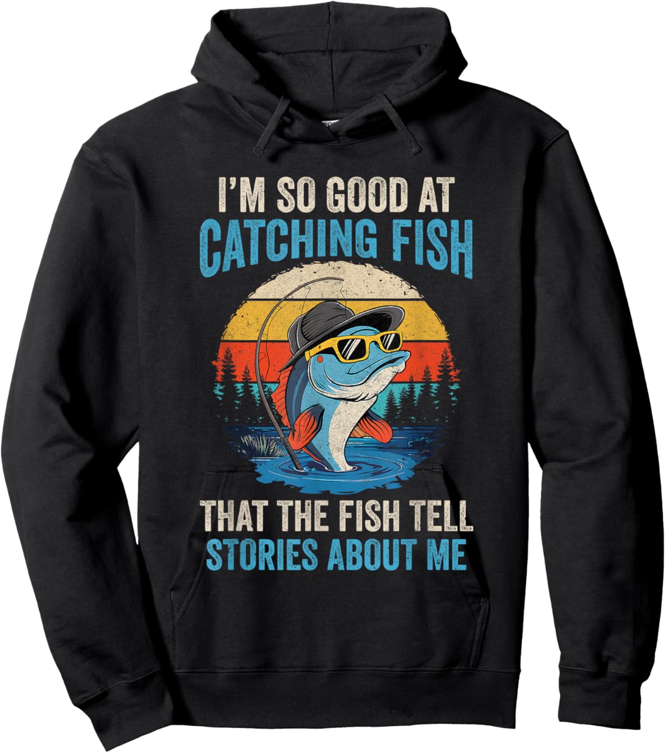 I'm So Good At Catching Fish That The Fish Tell Stories Hoodie - Hoodie | Black