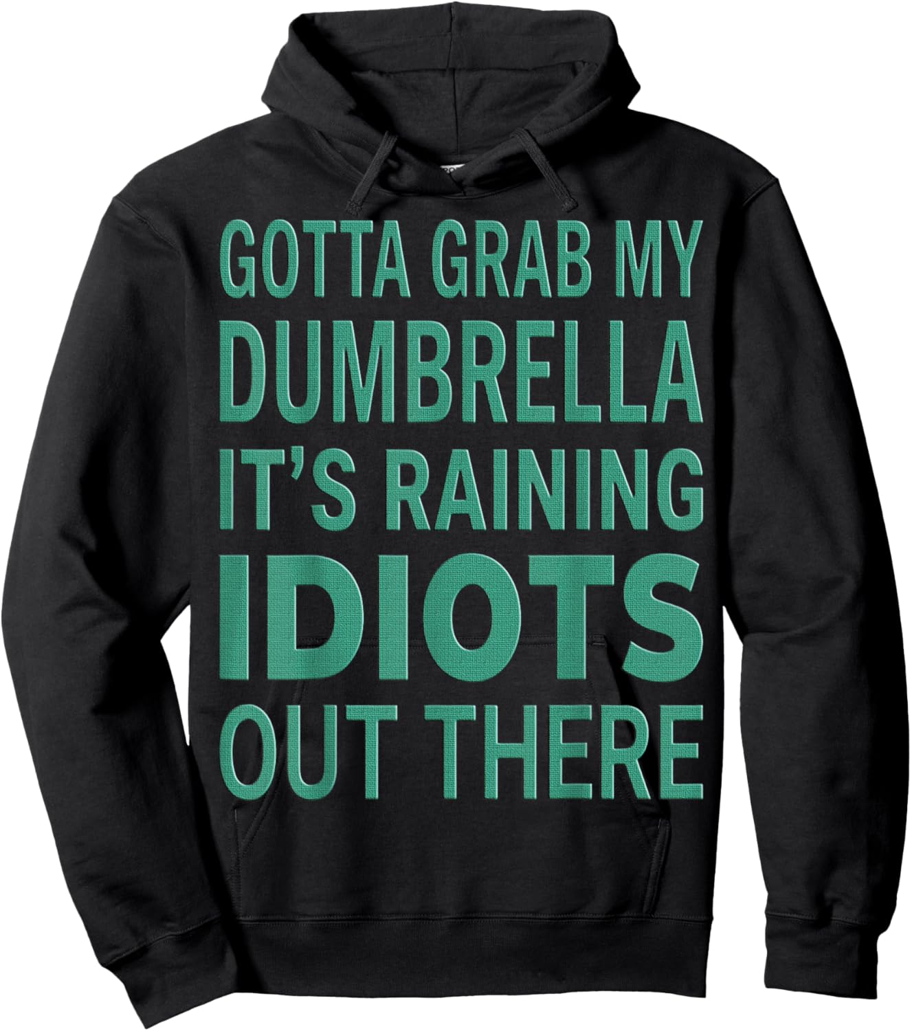 Gotta Grab My Dumbrella Sarcastic Quote Hoodie - Hoodie | Black