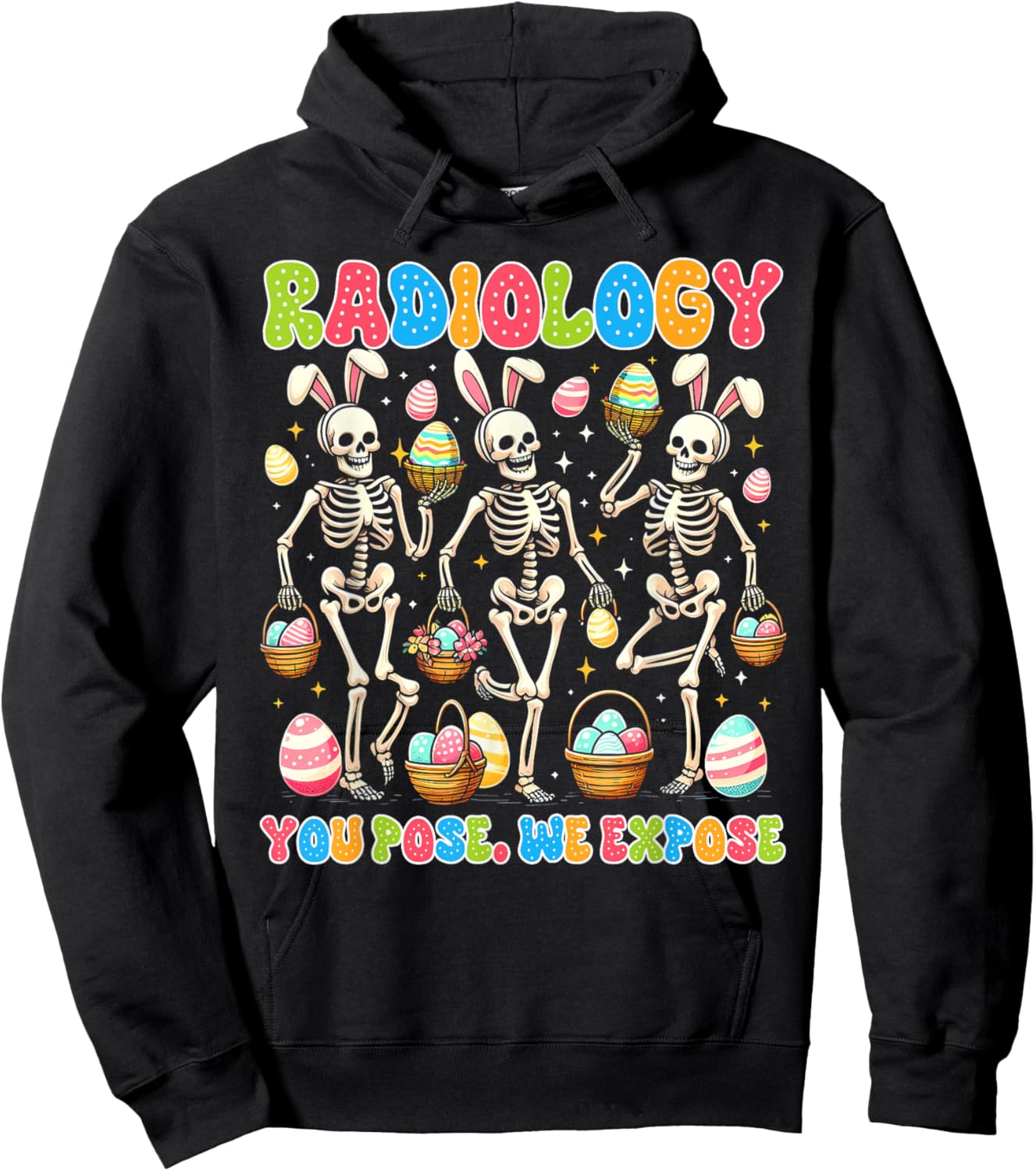 Easter Day Rad Tech Radiologist Radiology You Pose We Expose Hoodie - Hoodie | Black