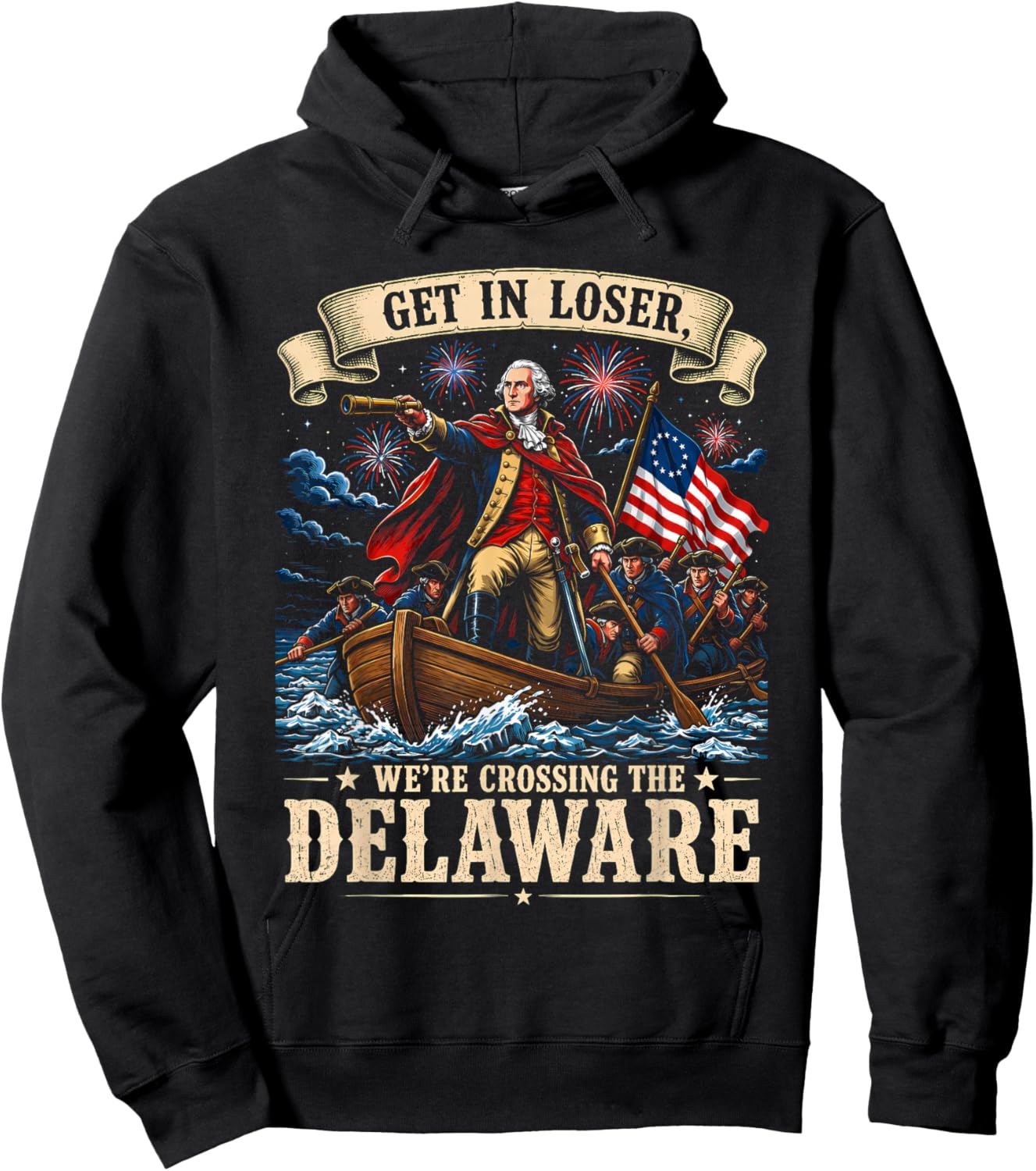 Funny 4th of July Get in Loser We’re Crossing The Delaware Hoodie - Hoodie | Black