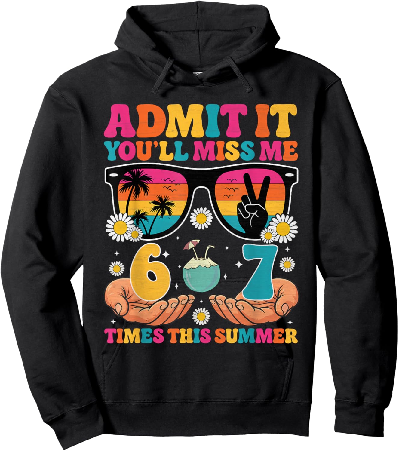 Admit It You'll Miss Me 6-7 Times This Summer End of School Hoodie - Hoodie | Black