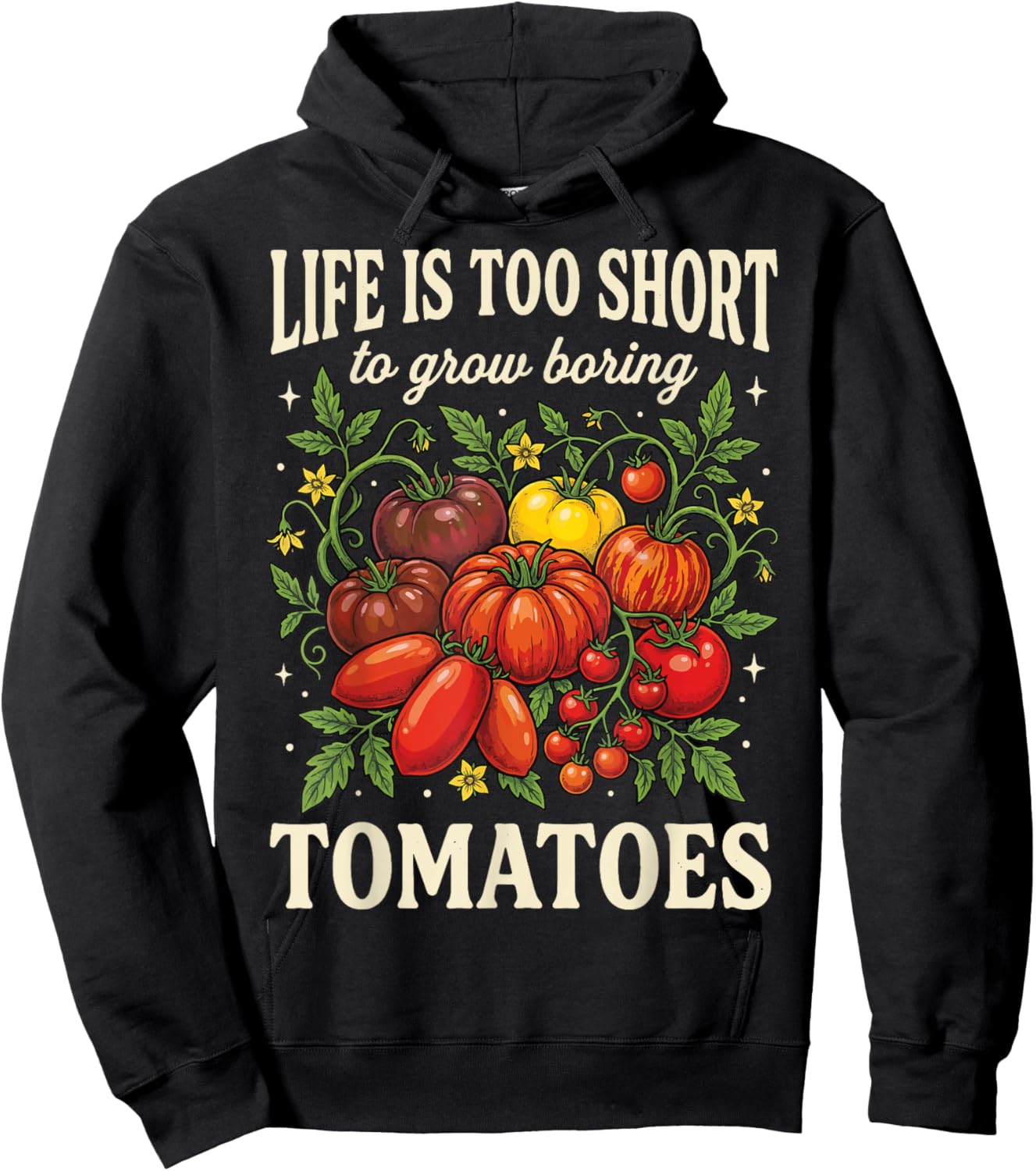 Life is Too Short to Grow Boring Tomatoes Hoodie - Hoodie | Black