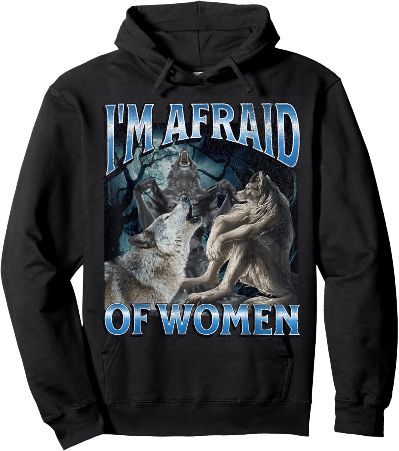 I'm Afraid Of Women Funny Werewolf Wolf Meme Hoodie - Hoodie | Black