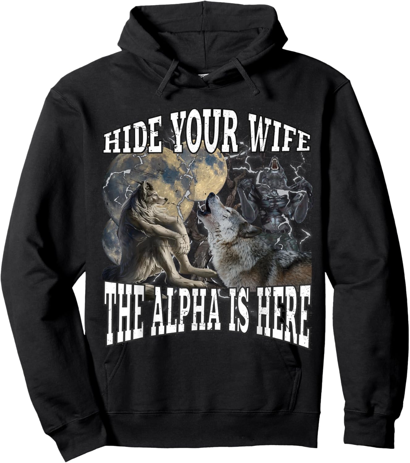 Hide Your Wife The Alpha Is Here Funny Werewolf Wolf Meme Hoodie - Hoodie | Black