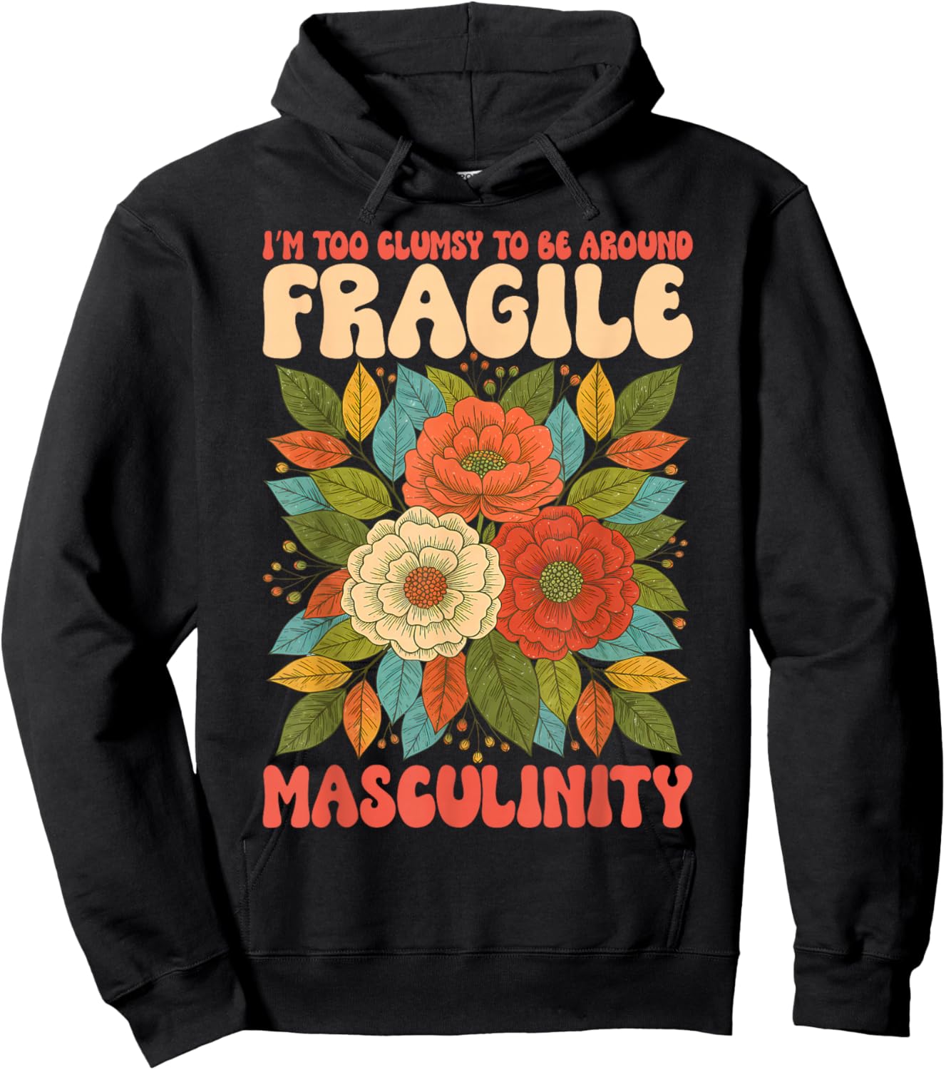 I’m Too Clumsy to Be Around Fragile Masculinity Humor Hoodie - Hoodie | Black