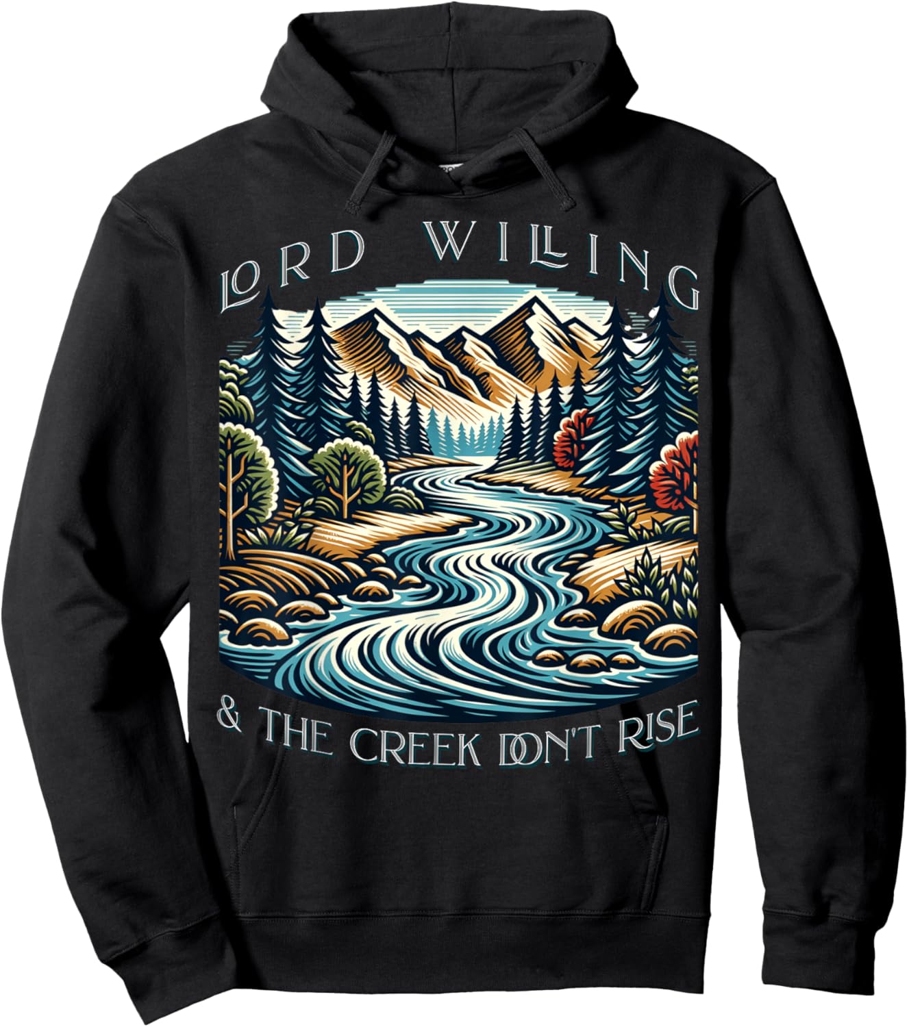 Lord Willing And The Creek Don't Rise Hoodie - Hoodie | Black