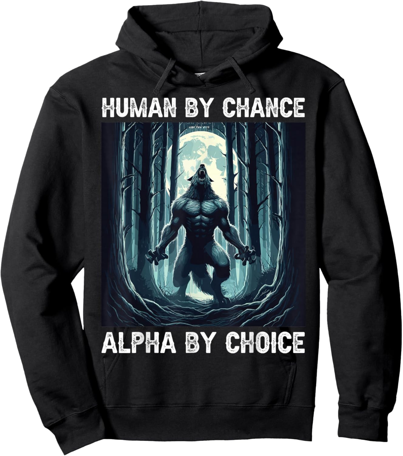 Human By Chance Alpha By Choice cool funny Werewolf Meme Hoodie - Hoodie | Black