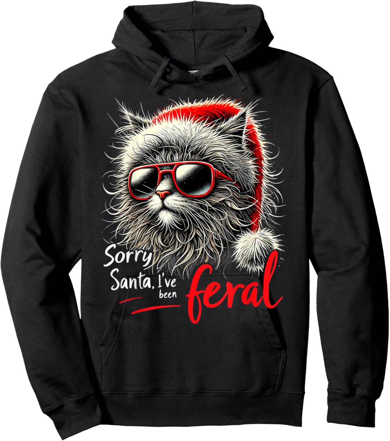 Stray Christmas Cat - Sorry Santa I've Been Feral - Kitty Men Women Kids Hoodie - Hoodie | Black