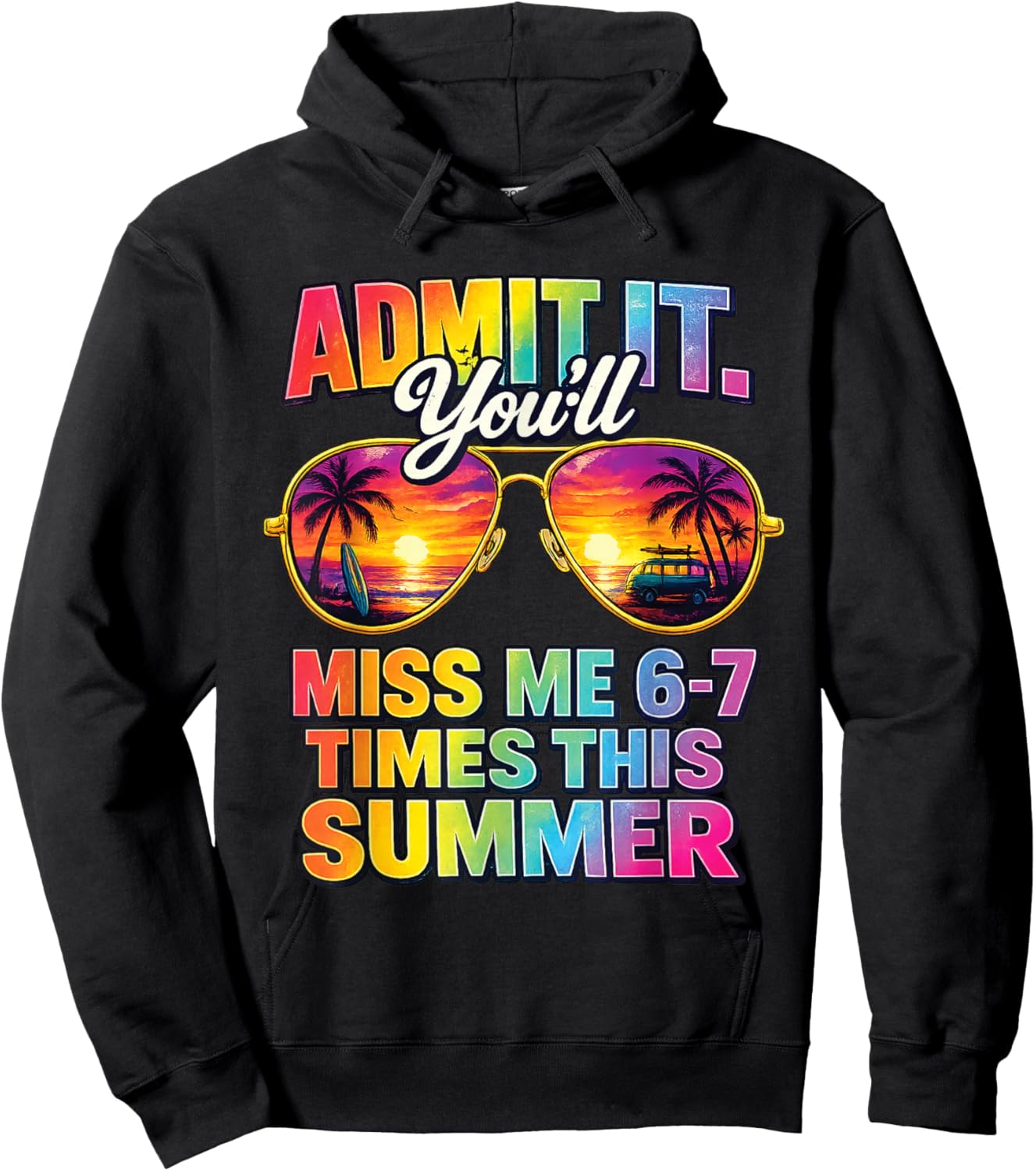 Admit It You'll Miss Me 6-7 Times This Summer Sunglasses Hoodie - Hoodie | Black