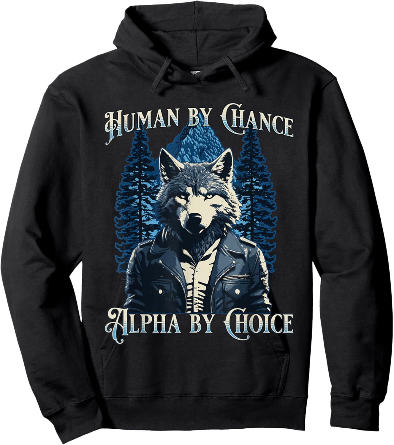 Human By Chance Alpha By Choice - Wolf Meme Hoodie - Hoodie | Black