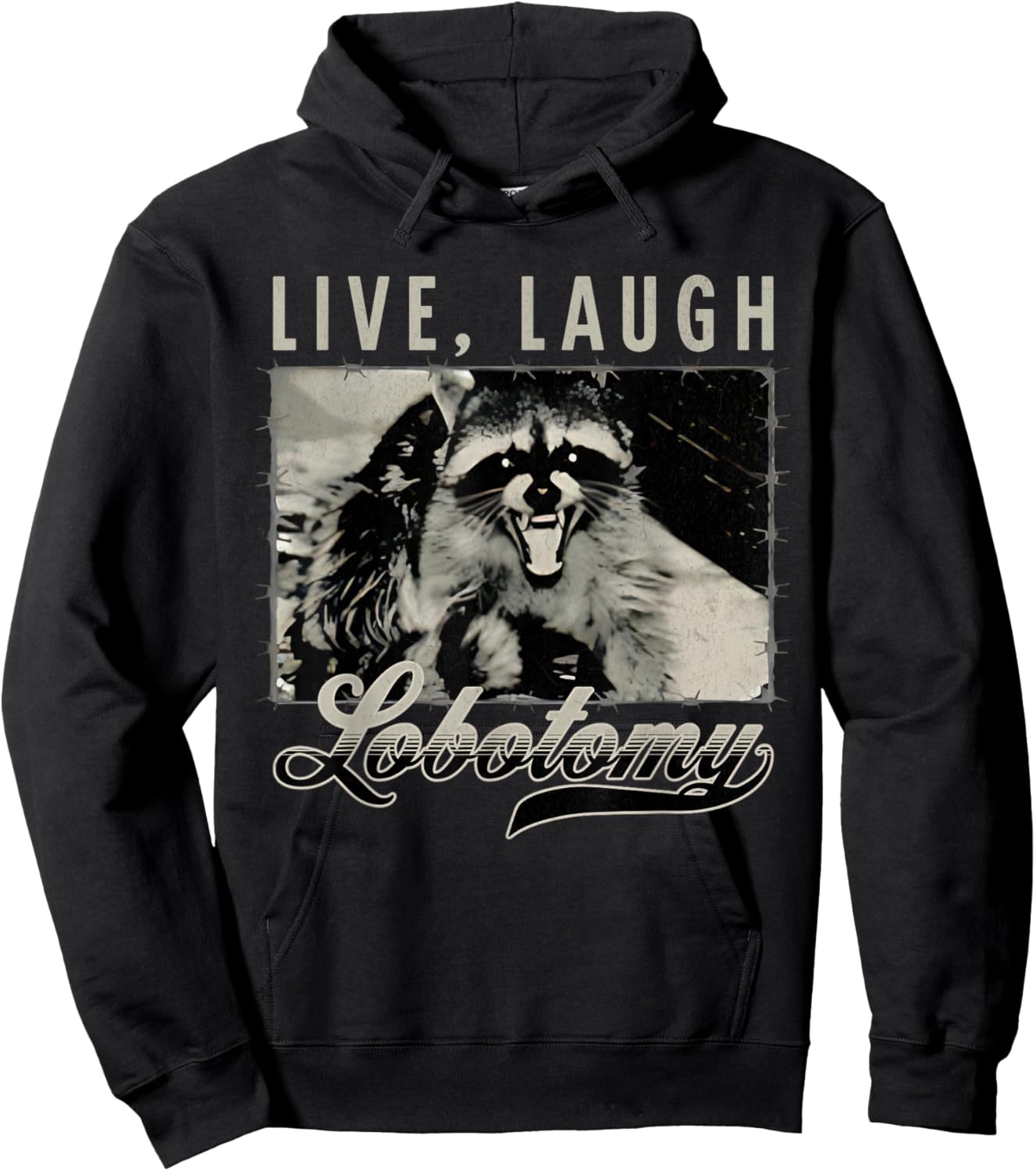 Raccoon Live Laugh Lobotomy Funny Humor Quote Hoodie - Hoodie | Black
