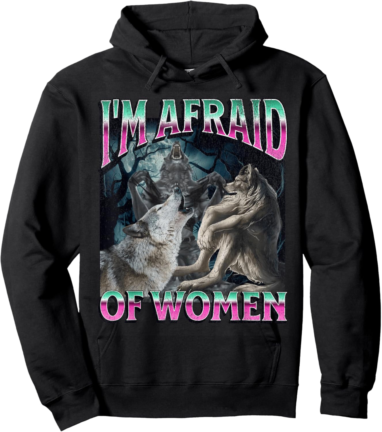 I'm Afraid of Women Funny Werewolf Wolf Meme Bootleg Hoodie - Hoodie | Black
