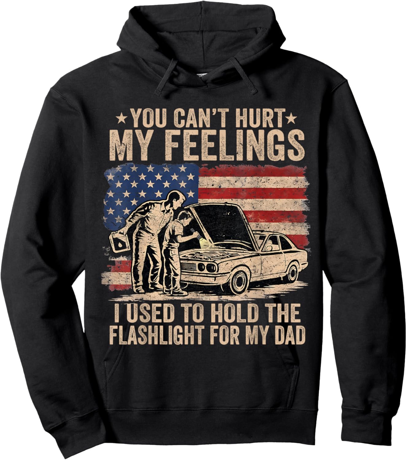 You Can't Hurt My Feelings Used to Hold Flashlight Dad Funny Hoodie - Hoodie | Black
