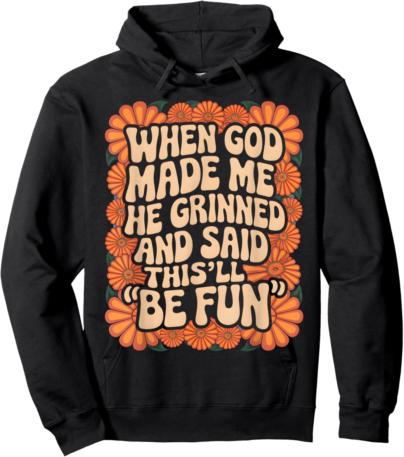 When God Made Me He Grinned and Said Sarcastic Funny Saying Hoodie - Hoodie | Black