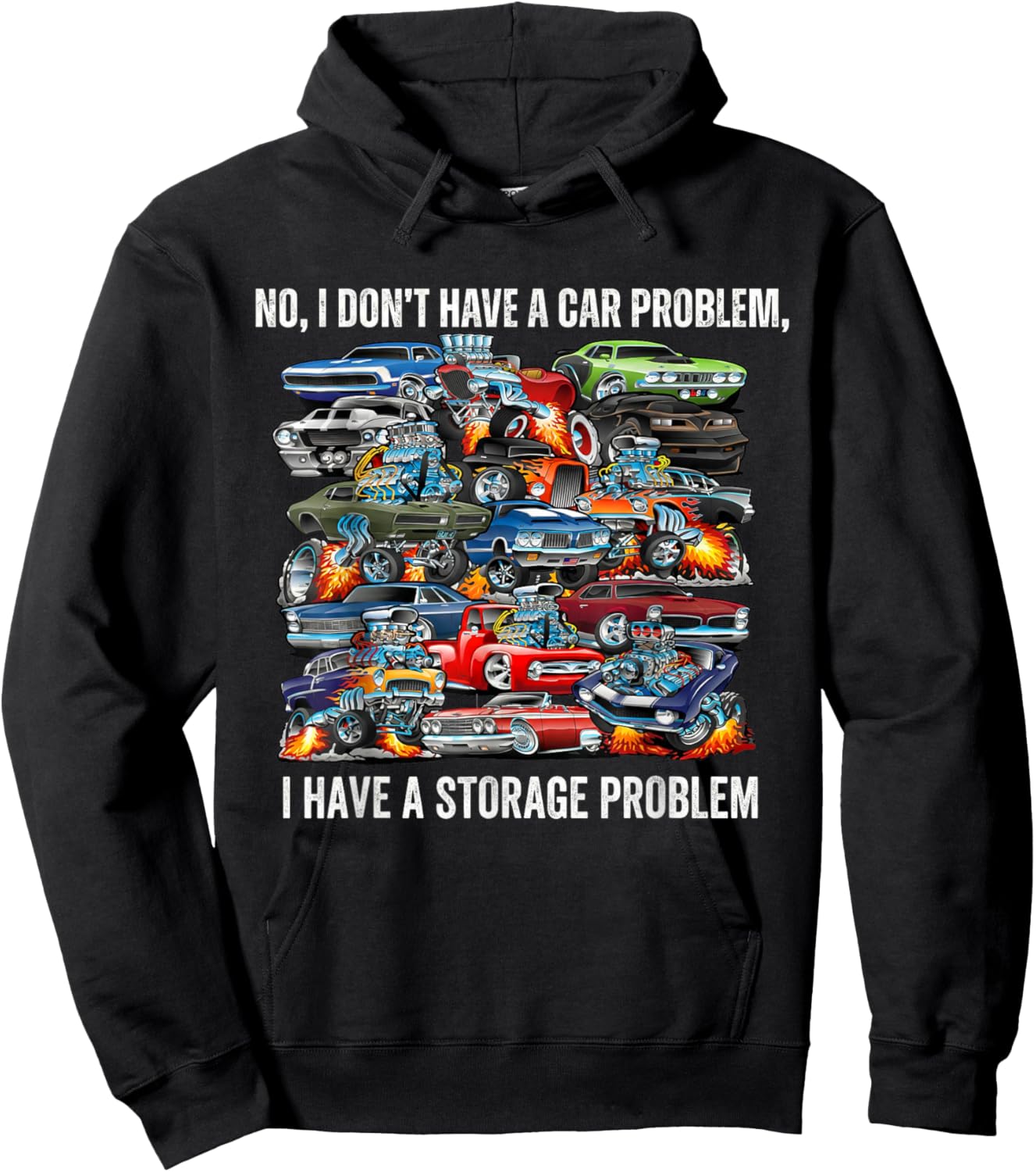 I Dont Have a Car Problem I Have a Storage Problem Funny Hoodie - Hoodie | Black