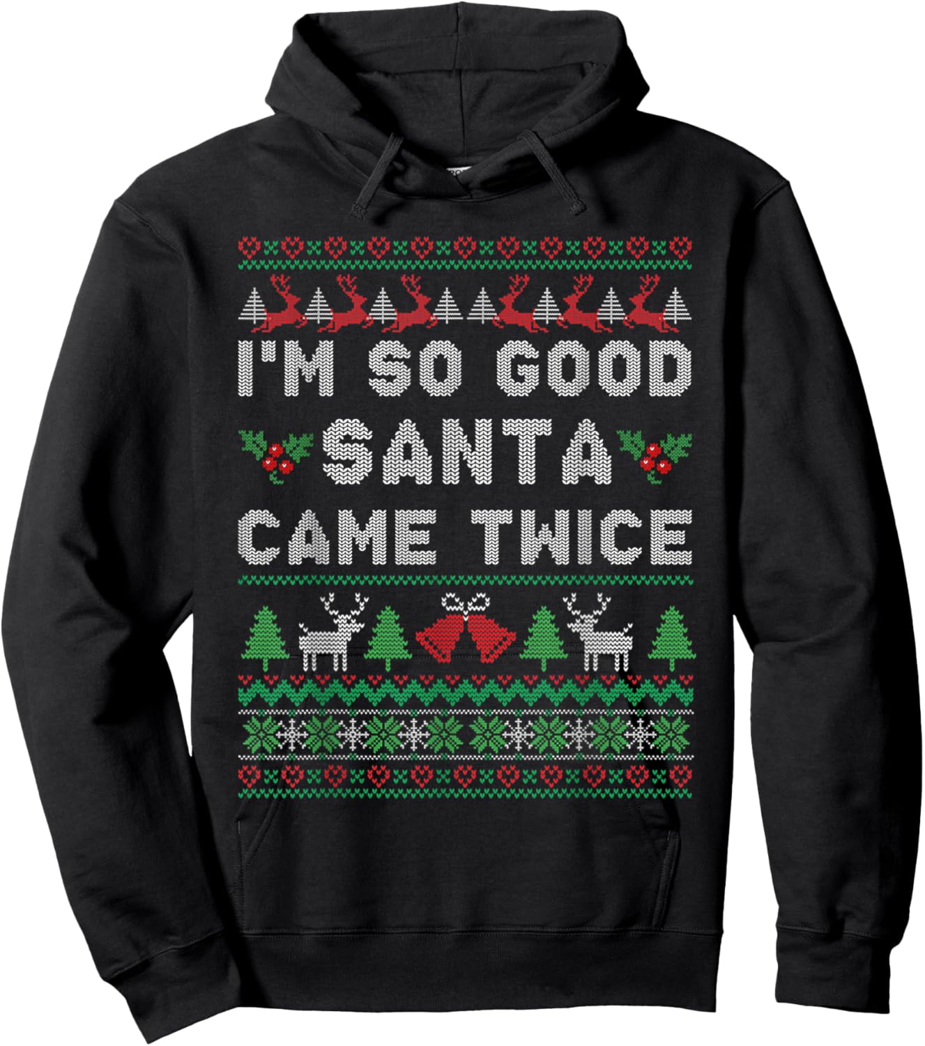Im so Good Santa Came Twice Naughty Ugly Dirty Santa Hoodie - Hoodie | Black