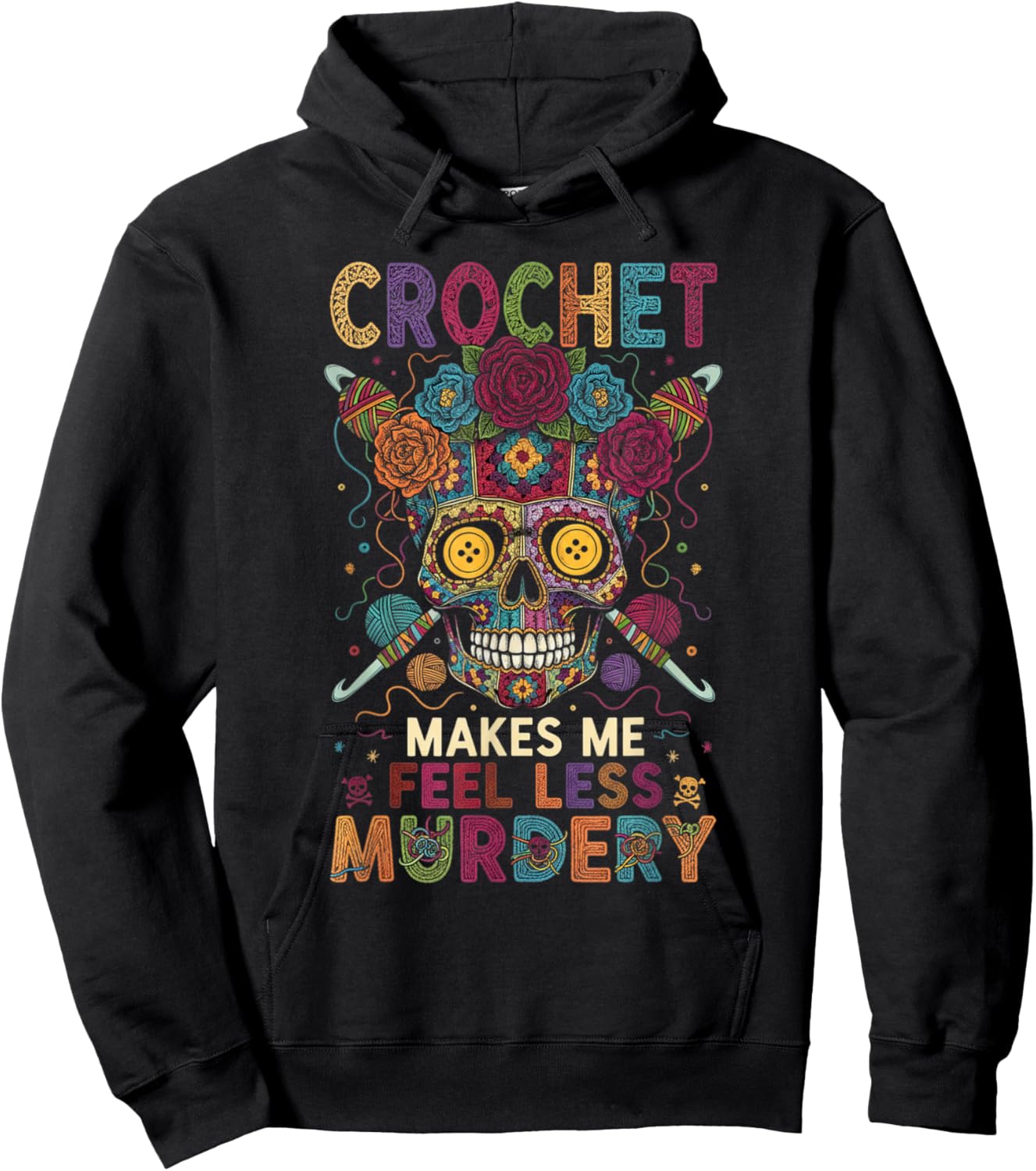 Crochet Makes Me Feel Less Murdery Funny Crochet Woman Man Hoodie - Hoodie | Black
