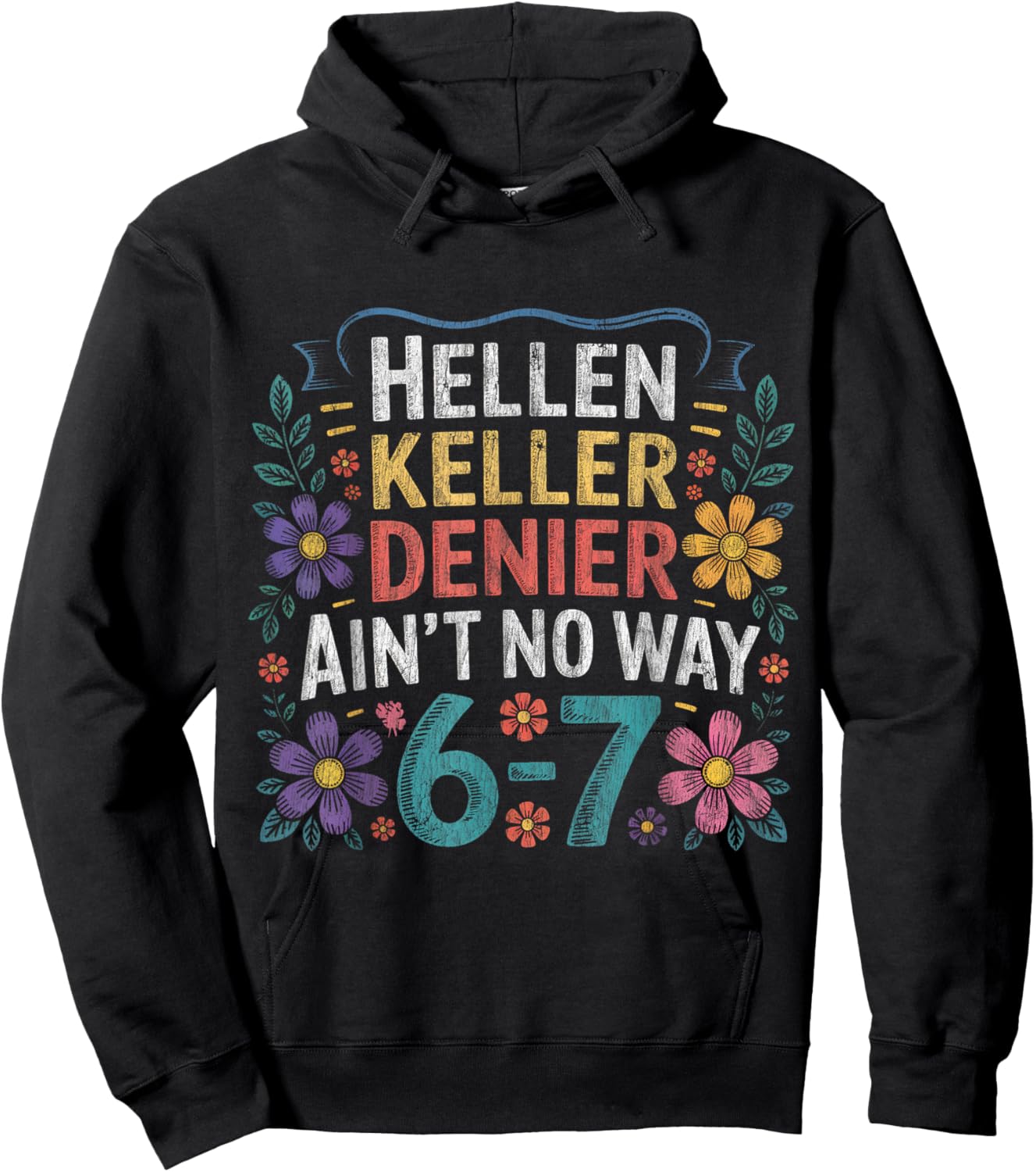 Helen Keller Denier Ain't No Way Vintage Meme Floral Flower Hoodie - Hoodie | Black