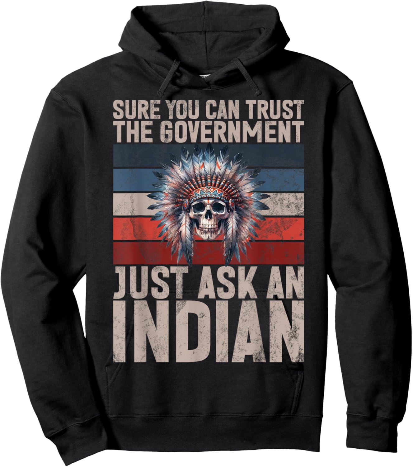 Sure You Can Trust The Government Just Ask An Indian Hoodie - Hoodie | Black