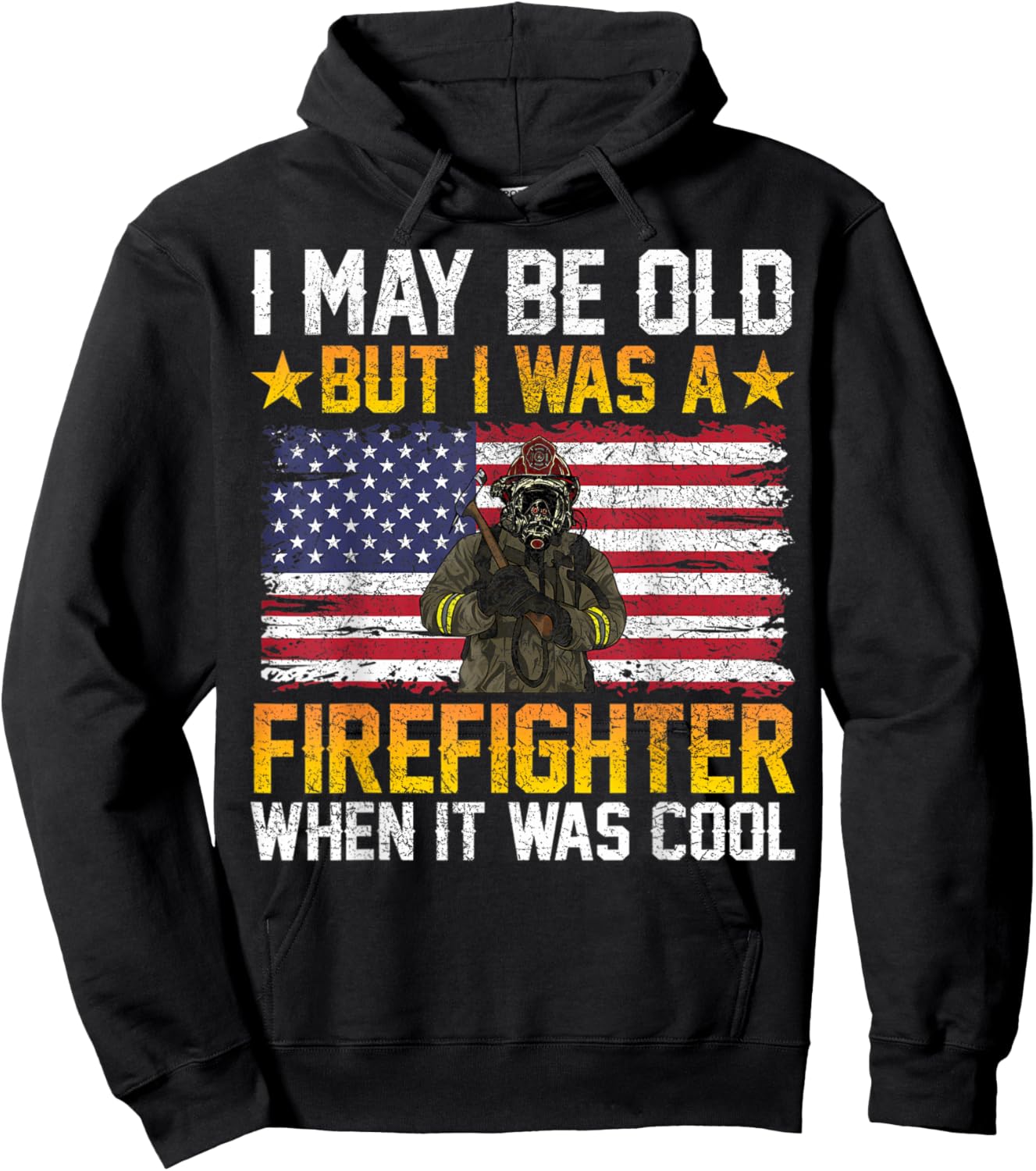 I May Be Old But I Was A Firefighter When It Was Cool Hoodie - Hoodie | Black