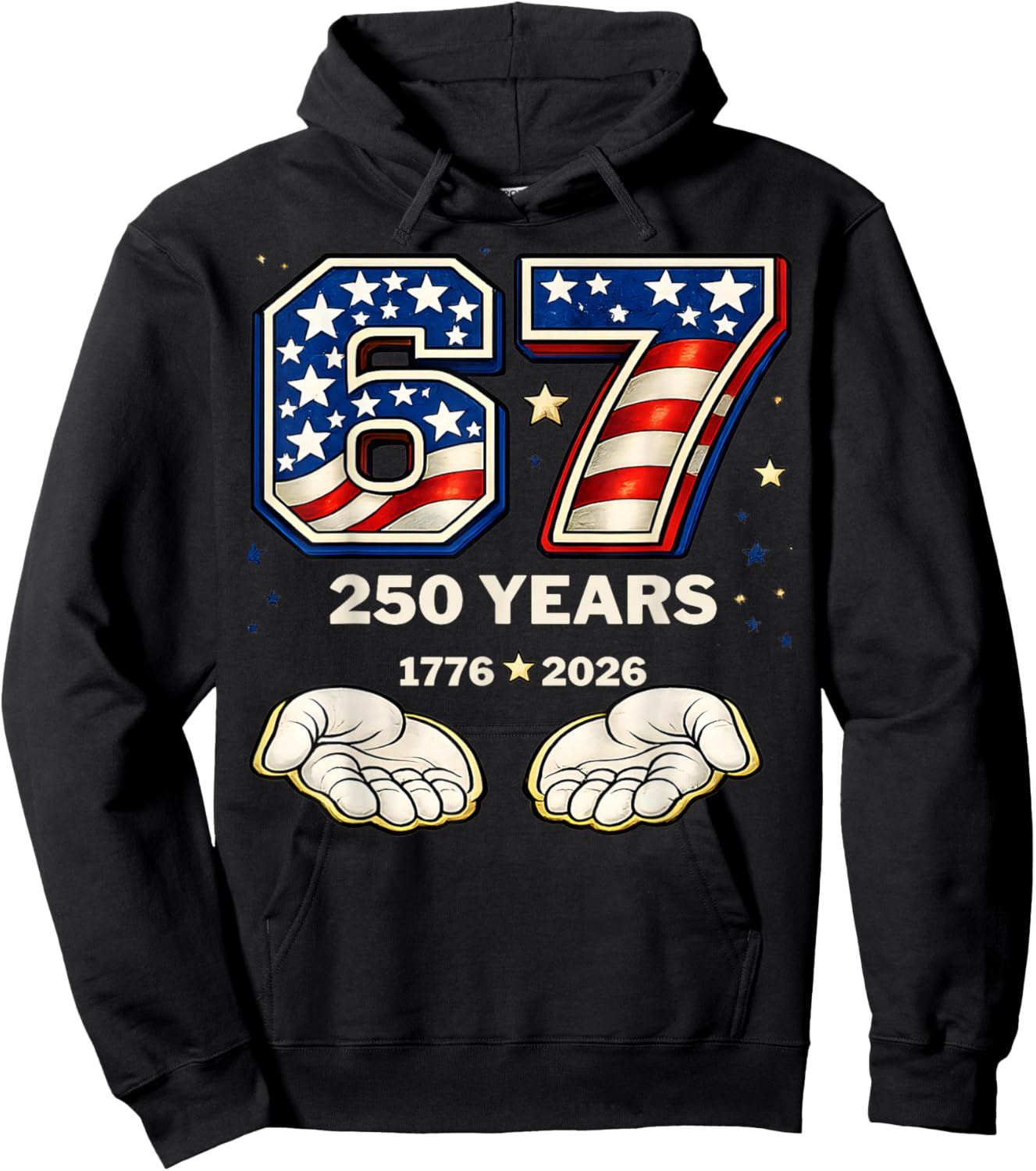 Six Seven 67 Meme 250 Years 1776-2026 Patriotic 4th of July Hoodie - Hoodie | Black