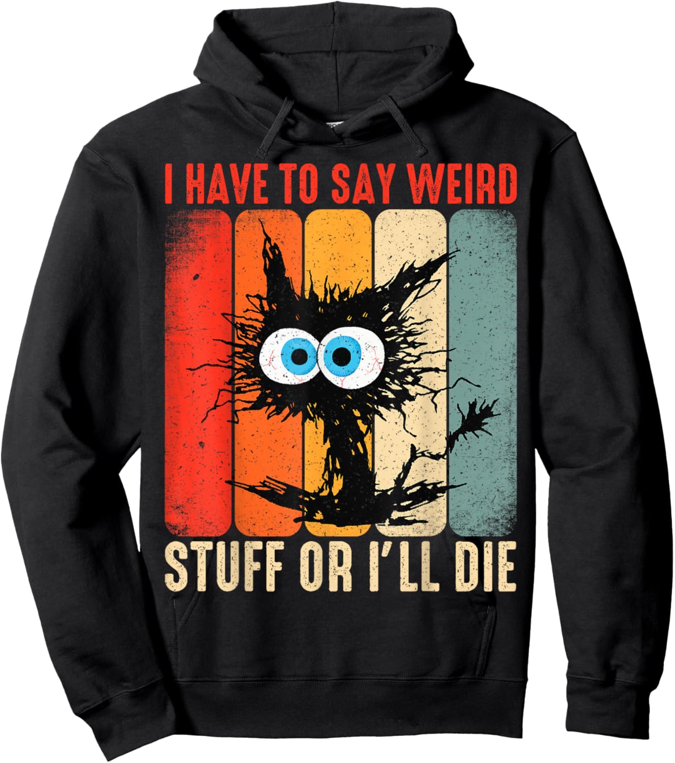 I Have to Say Weird Stuff Or I'll Die Funny Cat Lover Retro Hoodie - Hoodie | Black