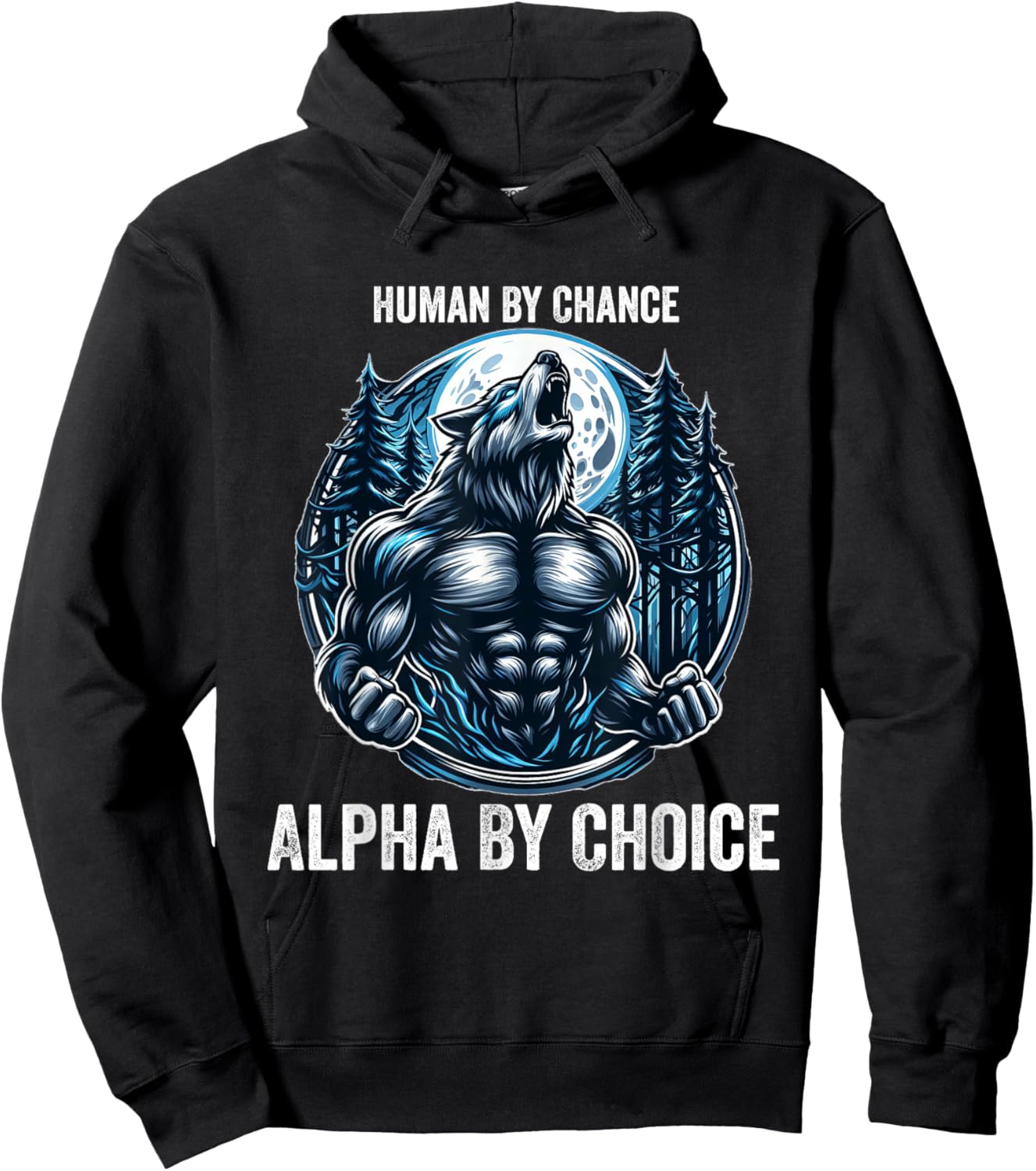 Human By Chance Alpha By Choice Cool Funny Alpha Wolf Meme Hoodie - Hoodie | Black