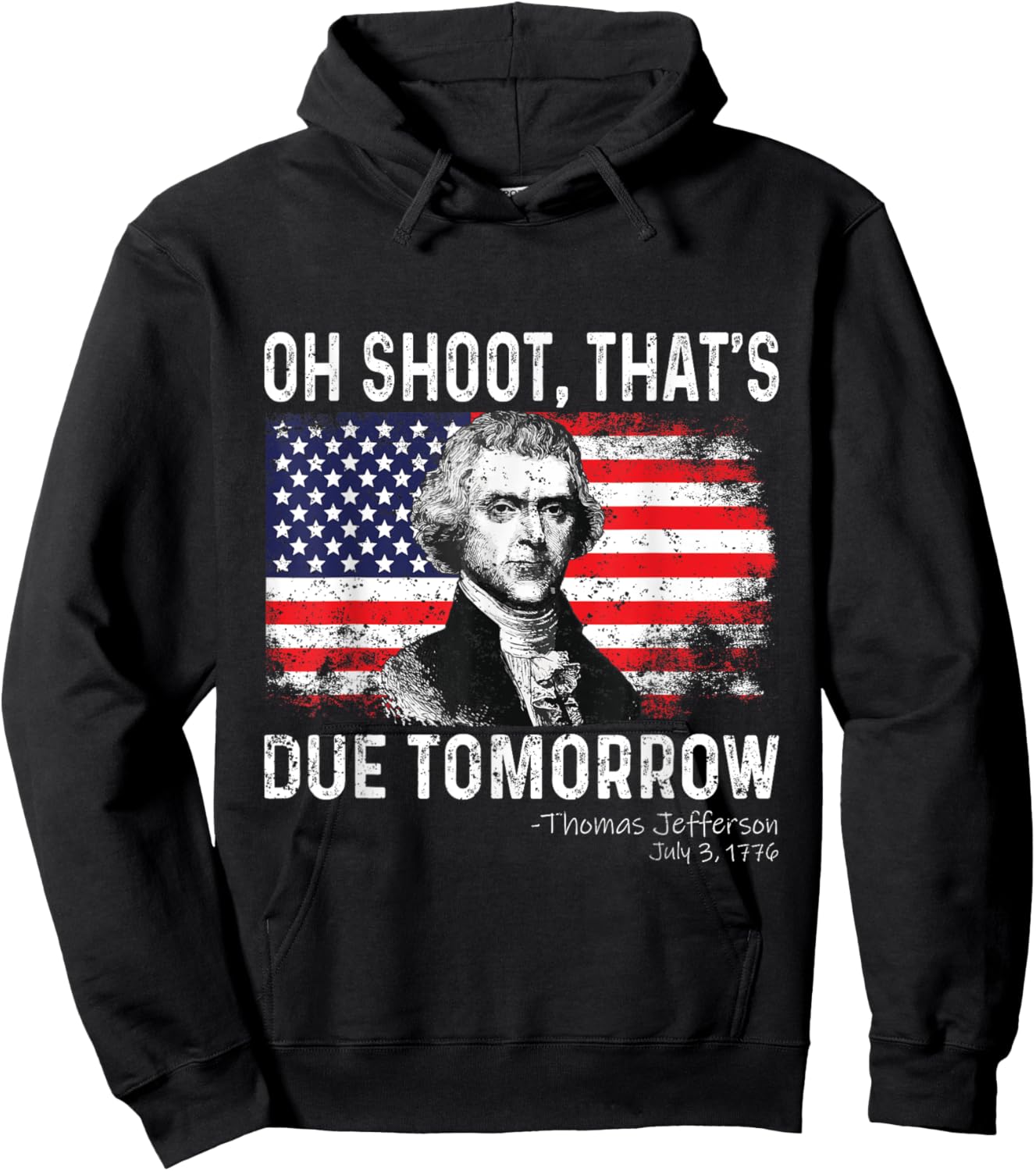 Oh Shoot That's Due Tomorrow 4th of July Thomas Jefferson Women Kids Men Hoodie - Hoodie | Black