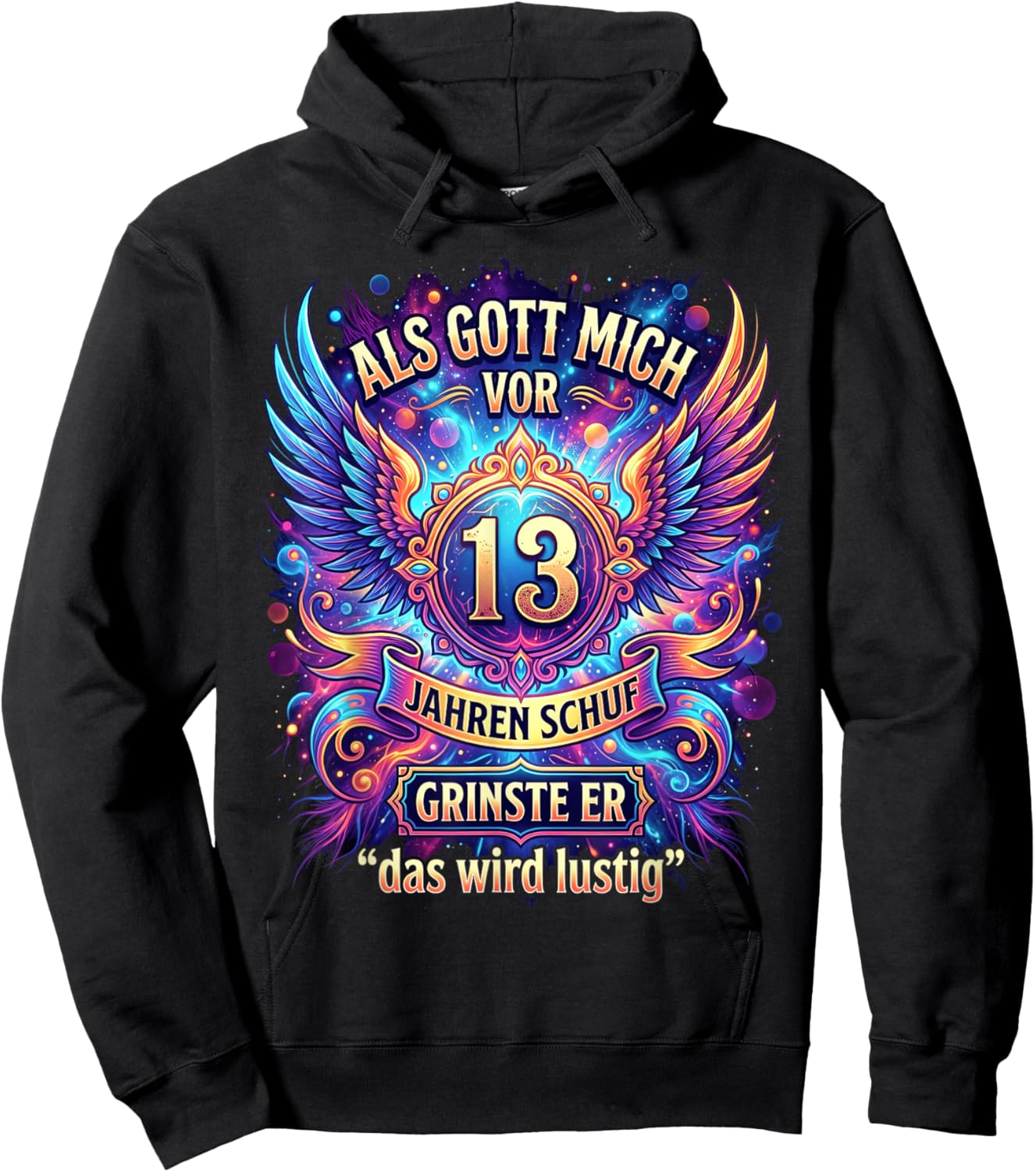Als Gott Mich vor 13 Jahren Schuf grinste er das Wird lustig Hoodie - Hoodie | Black