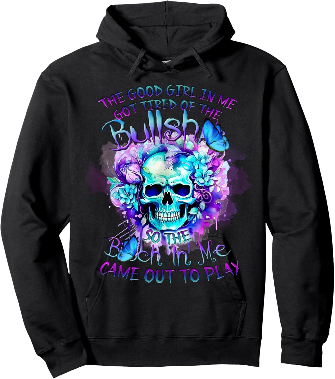 The Good Girl In Me Got Tired Of The Bullshit So The Bitch Hoodie - Hoodie | Black