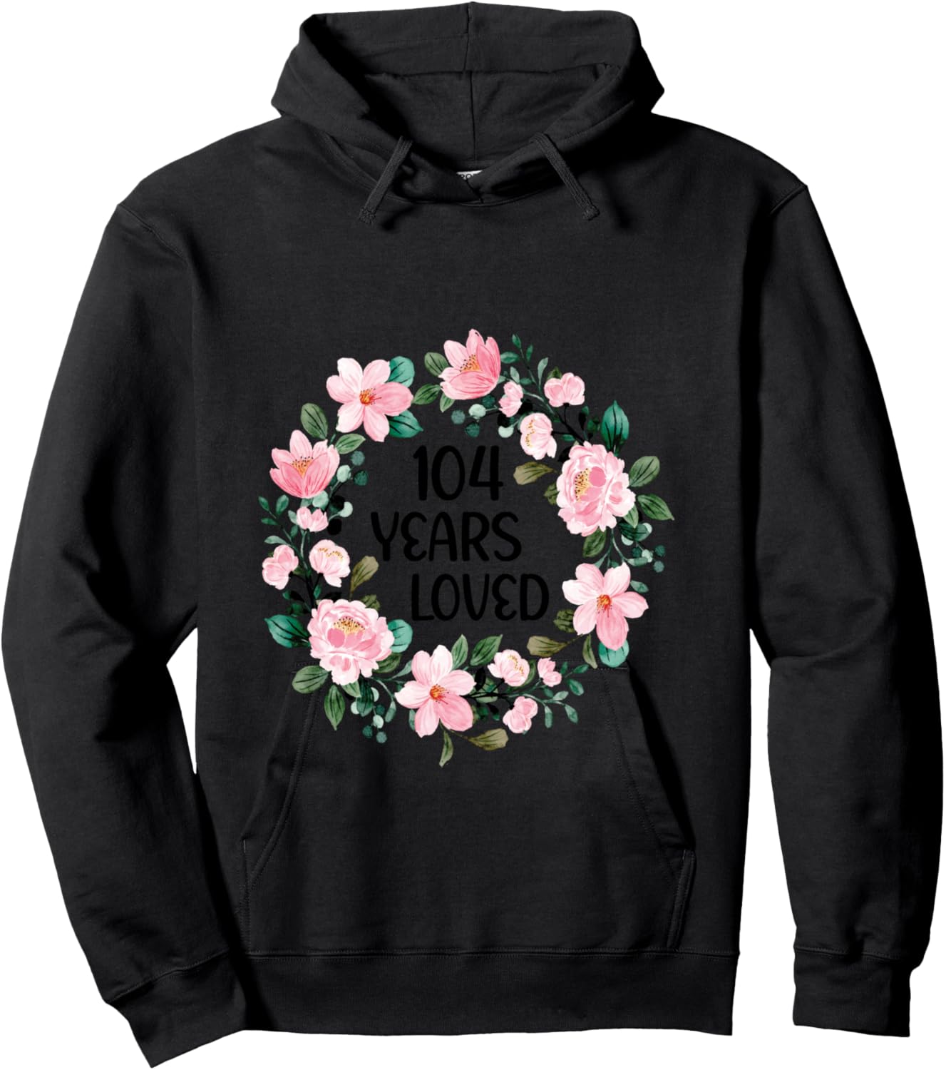 104 Years Loved Women Men 104 Years Old Cool 104th Birthday Hoodie - Hoodie | Black