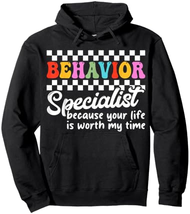 Behavior Specialist Because Your Life Is Worth My Time Hoodie - Hoodie | Black