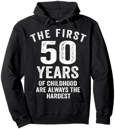 The First 50 Years of Childhood are Hardest 50th Birthday Hoodie - Hoodie | Black