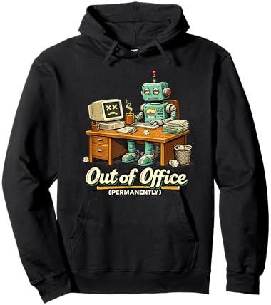 Hors du Bureau Humour de Travail Robot IA drôle Permanent Hoodie - Hoodie | Black