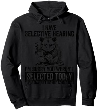 Funny I Have Selective Hearing You Werent Selected Opossum Hoodie - Hoodie | Black